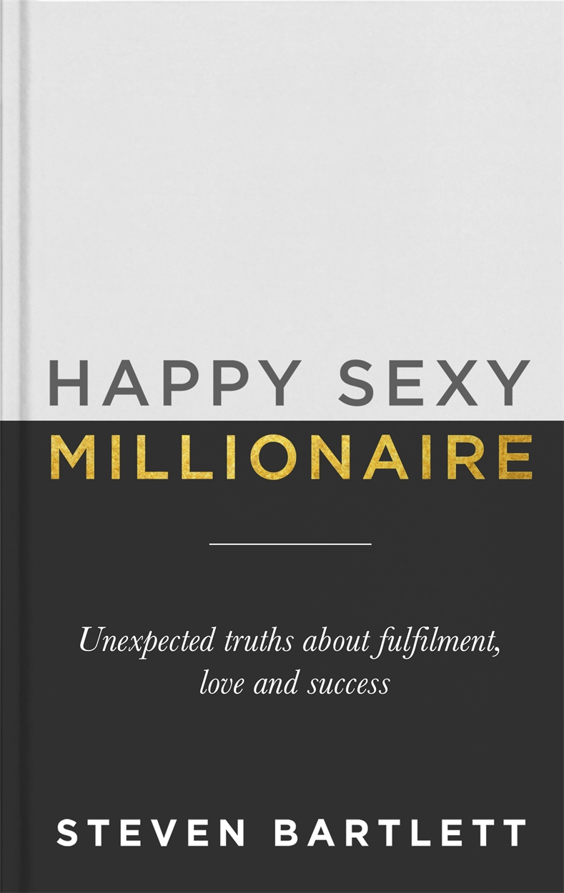 Happy Sexy Millionaire By Steven Bartlett Hachette Uk